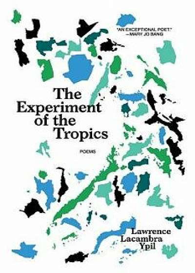 The Experiment of the Tropics: Poems, Paperback/Lawrence Lacambra Ypil
