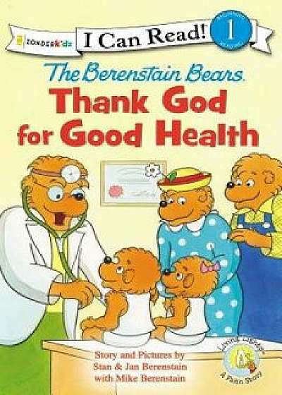The Berenstain Bears, Thank God for Good Health, Paperback/Zondervan