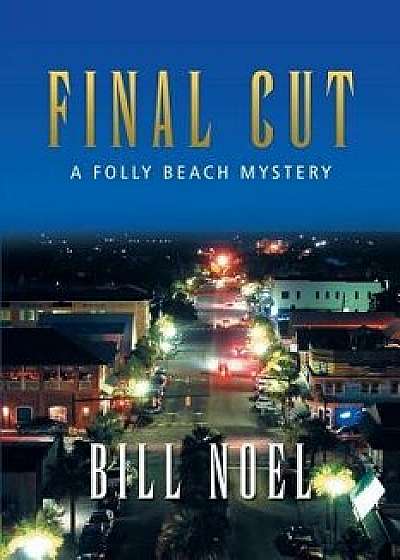 Final Cut: A Folly Beach Mystery, Paperback/Bill Noel