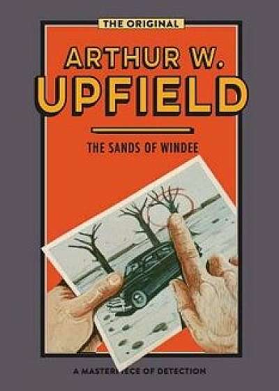 The Sands of Windee, Paperback/Arthur W. Upfield