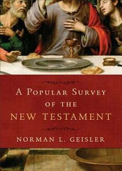 A Popular Survey of the New Testament, Paperback/Norman L. Geisler