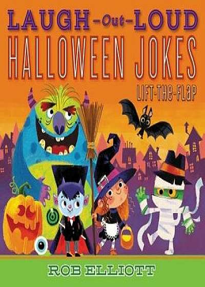 Laugh-Out-Loud Halloween Jokes: Lift-The-Flap, Paperback/Rob Elliott