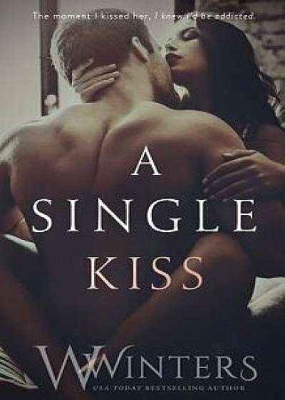 A Single Kiss/Willow Winters