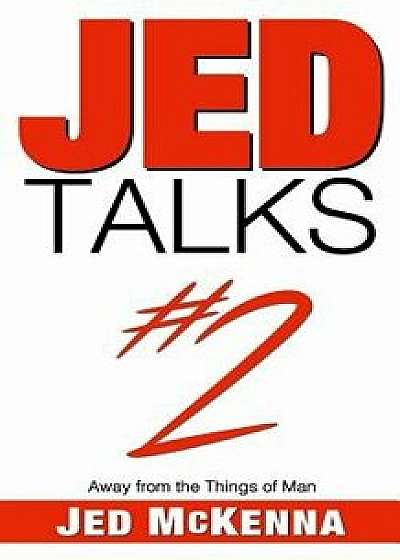 Jed Talks #2: Away from the Things of Man, Paperback/Jed McKenna