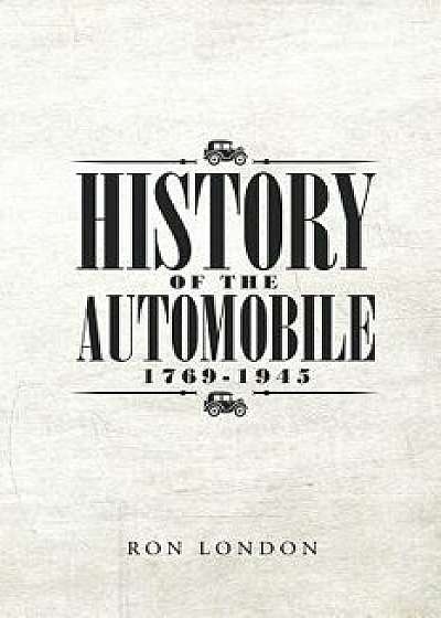 History of the Automobile 1769-1945, Paperback/Ron London