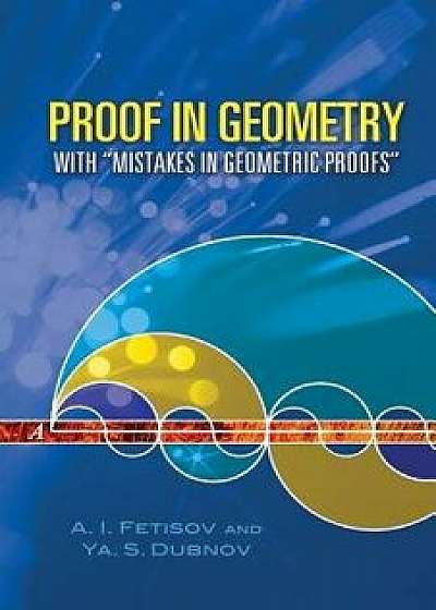 Coperta cărții Proof in Geometry: With "mistakes in Geometric Proofs, Paperback/A. I. Fetisov