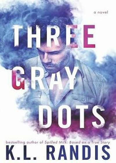 Three Gray Dots, Paperback/K. L. Randis