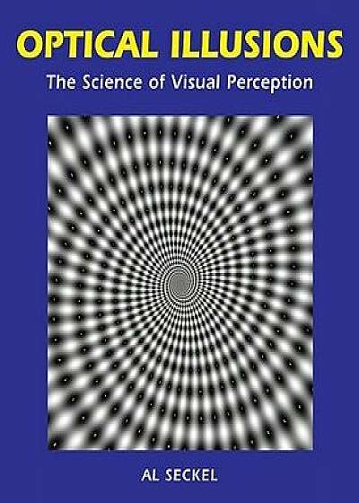 Optical Illusions: The Science of Visual Perception, Paperback/Al Seckel