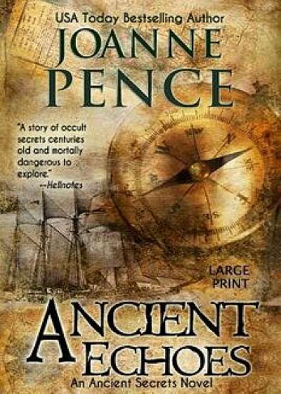 Ancient Echoes [large Print], Paperback/Joanne Pence