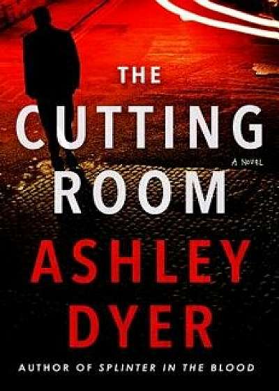 The Cutting Room, Hardcover/Ashley Dyer