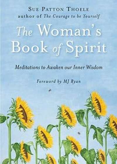 The Woman's Book of Spirit: Meditations to Awaken Our Inner Wisdom, Paperback/Sue Patton Thoele