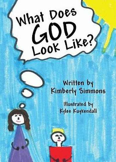 What Does God Look Like?, Paperback/Kimberly Simmons