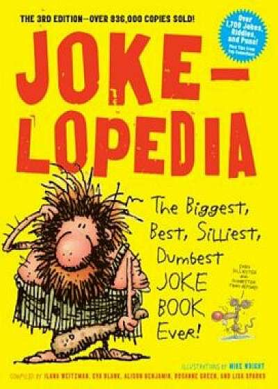 Jokelopedia: The Biggest, Best, Silliest, Dumbest Joke Book Ever!, Paperback/Eva Blank