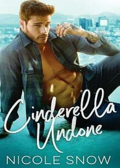 Cinderella Undone, Paperback/Nicole Snow