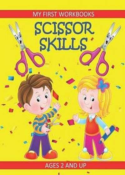 Scissor Skills: My First Workbooks: Ages 2 and Up: Scissor Cutting Practice Workbook: Cut and Paste Plus Coloring: Toddler Activity Bo, Paperback/Busy Hands Books