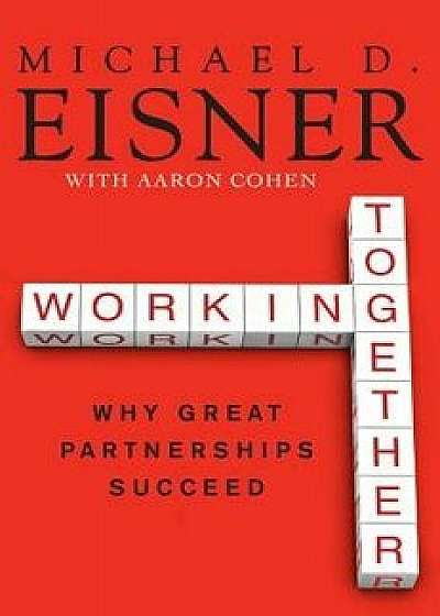 Working Together PB, Paperback/Michael D. Eisner