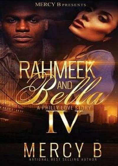 Rahmeek and Bella 4: A Philly Love Story (Rahmeek and Bella: A Philly Love Story, Paperback/Mercy B