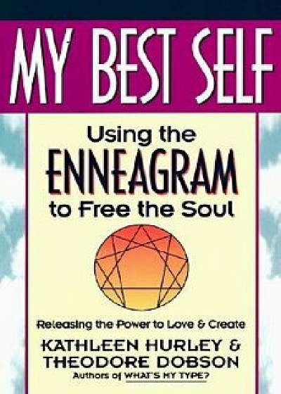 My Best Self: Using the Enneagram to Free the Soul, Paperback/Kathleen V. Hurley