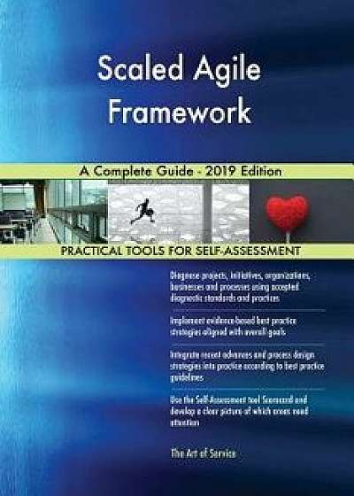 Scaled Agile Framework a Complete Guide - 2019 Edition, Paperback/Gerardus Blokdyk