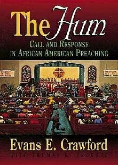 The Hum: Call and Response in African American Preaching, Paperback/Evans Crawford