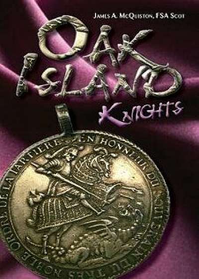 Oak Island Knights, Paperback/James a. McQuiston Fsasco