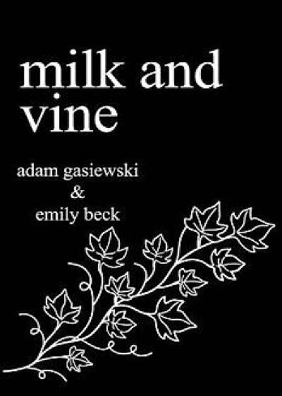 Milk and Vine: Inspirational Quotes from Classic Vines, Paperback/Emily Beck
