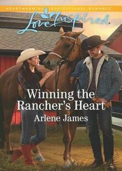 Winning the Rancher's Heart/Arlene James