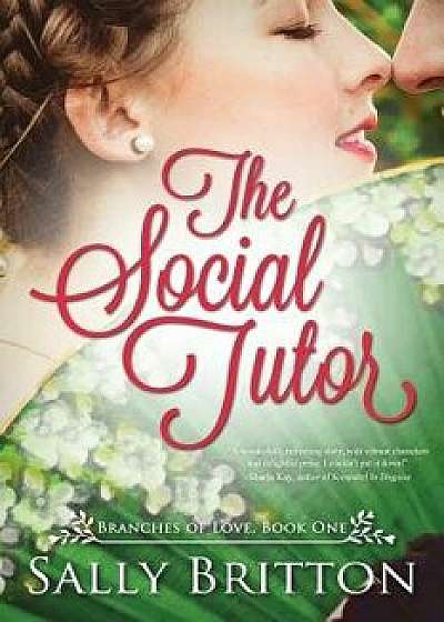 The Social Tutor: A Regency Romance, Paperback/Sally Britton