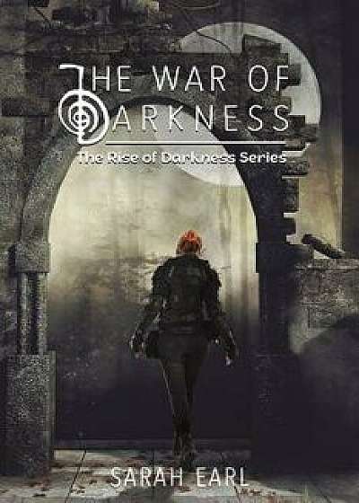 The War of Darkness, Paperback/Sarah Earl