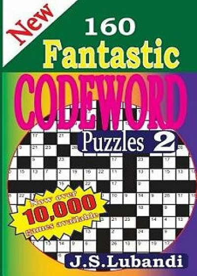 New 160 Fantastic Codeword Puzzles, Paperback/J. S. Lubandi