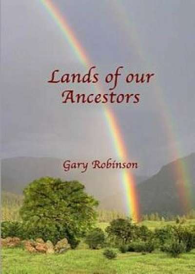 Lands of Our Ancestors, Paperback/Gary Robinson