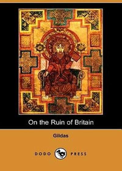 On the Ruin of Britain (Parts I and II), Paperback/Gildas