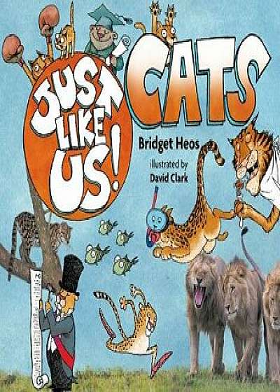 Just Like Us! Cats, Hardcover/Bridget Heos
