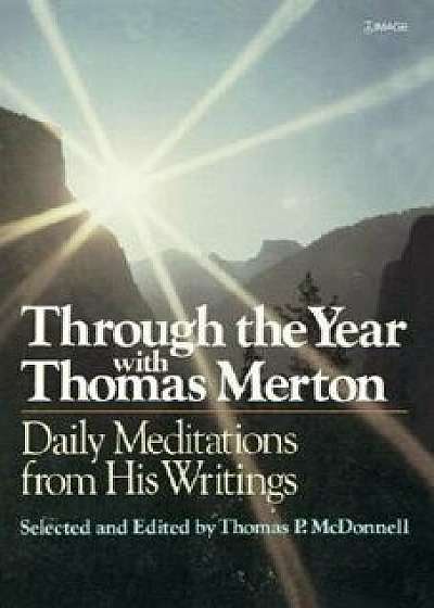 Through the Year with Thomas Merton: Daily Meditations from His Writings, Paperback/Thomas P. McDonnell