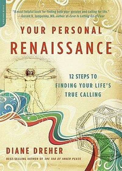 Your Personal Renaissance: 12 Steps to Finding Your Life's True Calling, Paperback/Diane Dreher