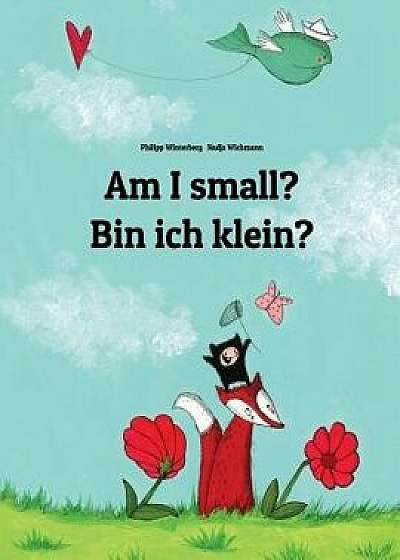 Am I Small' Bin Ich Klein': Children's Picture Book English-German (Bilingual Edition), Paperback/Philipp Winterberg