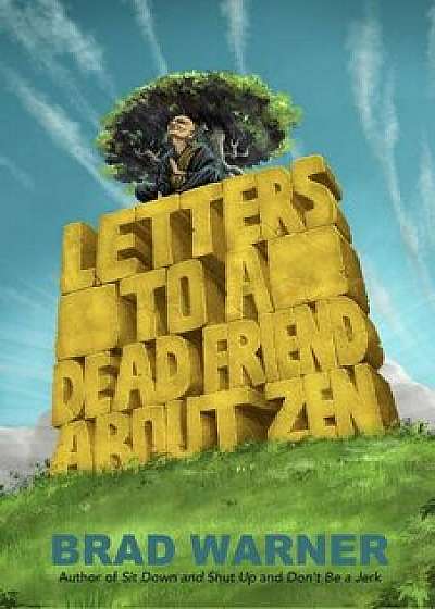 Letters to a Dead Friend about Zen, Paperback/Brad Warner