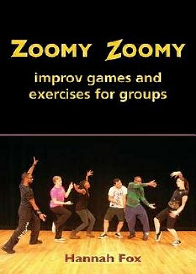 Zoomy Zoomy: Improv Games and Exercises for Groups, Paperback/Hannah Fox