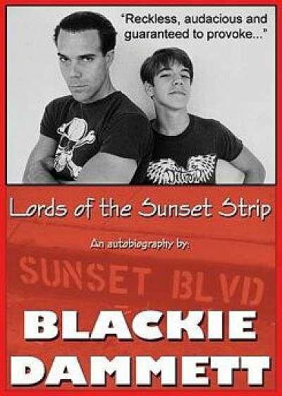 Lords of the Sunset Strip: An Autobiography, Paperback/Blackie Dammett
