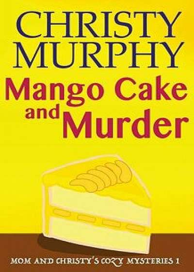 Mango Cake and Murder, Paperback/Christy Murphy
