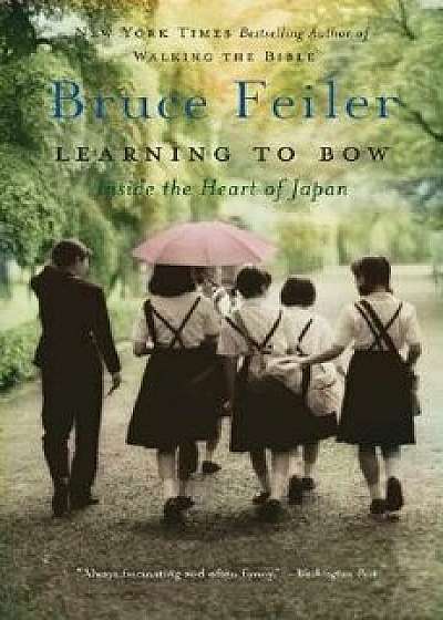 Learning to Bow: Inside the Heart of Japan, Paperback/Bruce Feiler