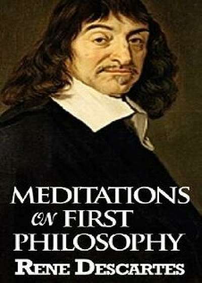 Meditations on First Philosophy, Hardcover/Rene Descartes