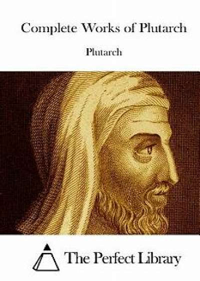 Complete Works of Plutarch, Paperback/Plutarch