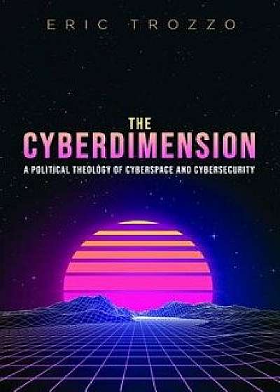 The Cyberdimension, Paperback/Eric Trozzo