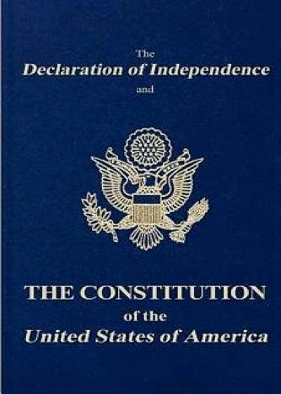 The Declaration of Independence and the Constitution of the United States of America, Paperback/Founding Fathers