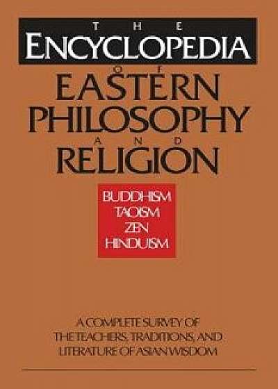 The Encyclopedia of Eastern Philosophy and Religion: Buddhism, Taoism, Zen, Hinduism, Paperback/Shambhala