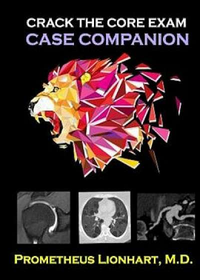 Crack the Core Exam - Case Companion, Paperback/Prometheus Lionhart M. D.