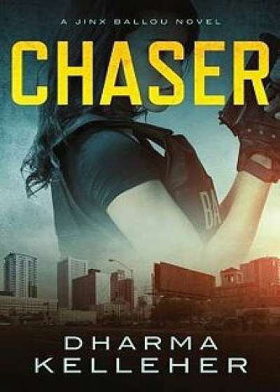 Chaser: A Jinx Ballou Novel, Paperback/Dharma Kelleher