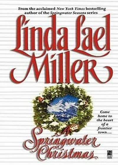 A Springwater Christmas, Paperback/Linda Lael Miller