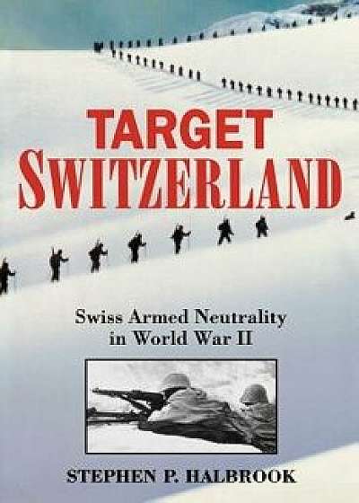 Target Switzerland, Paperback/Stephen P. Halbrook